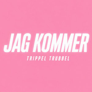 JAG KOMMER by TRIPPEL TRUBBEL