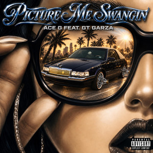 Picture Me Swangin by ACE G, GT Garza