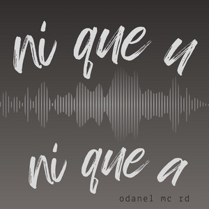 ni que u ni que a by Odanel Mc Rd