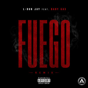 FUEGO - REMIX by L-Dub Jay, Baby Gas