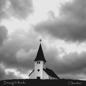 churches by Danny Whacko