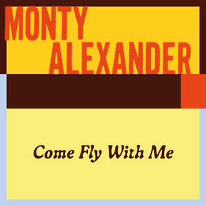 Come Fly With Me by Monty Alexander, Luke Sellick, Jason Brown, Bobby Thomas Jr.