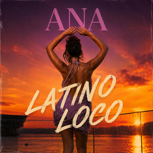 Latino Loco by ANA