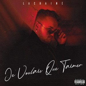 Lachaine - Je voulais que t'aimer