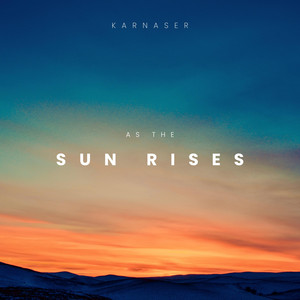 As The Sun Rises by KARNASER