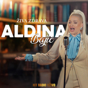 Aldina Bajić - Ziva, zdrava