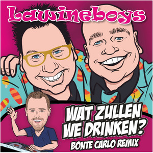 Wat Zullen We Drinken - Bonte Carlo Extended Remix by Lawineboys