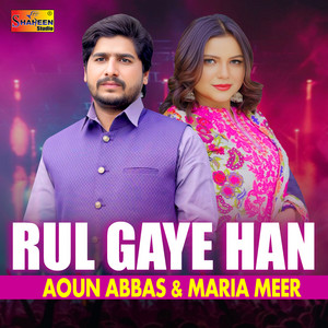 Aoun Abbas & Maria Meer - Rul Gaye Han