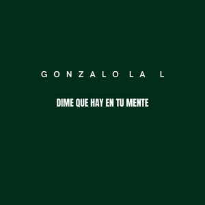 Dime que hay en tu mente by Gonzalo la L