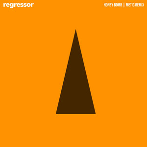 Honey Bomb - Metic Remix by Regressor, Metic