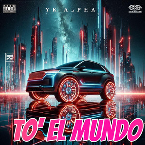 TO' EL MUNDO by YK ALPHA