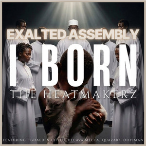 EXALTED ASSEMBLY by I BORN, Goalden Chyld, Hecava Mecca, Quazar!, Ooyiman