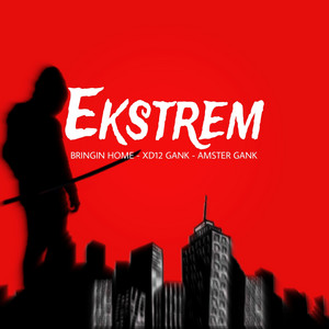 EKSTREM by Bringin Home, XD12 GANK, Amster Gank