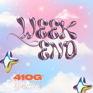 WEEKEND by 410gdeyass