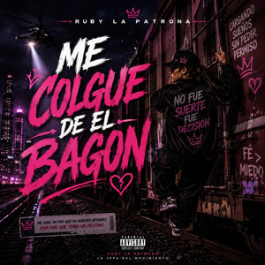 ME COLGUE DE EL BAGON by RUBY LA PATRONA