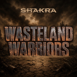 Wasteland Warriors by Shakra