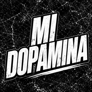 MI DOPAMINA by MORDIDIDJ