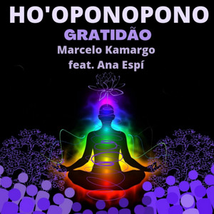 Ho'oponopono - Gratidão by Marcelo Kamargo, Ana Espí