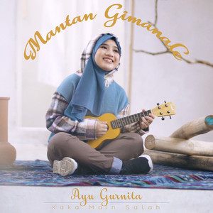 Ayu Gurnita - Mantan Gimanale (Kaka Main Salah)