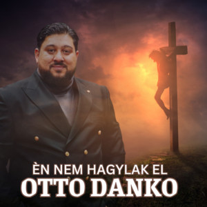 Otto Danko - Én nem hagylak el