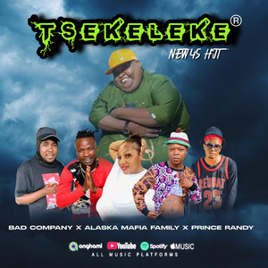 Tsekeleke By Bad Company | Alaska Mafia Family by Prince Randy