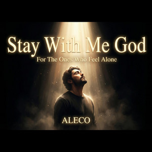 Stay With Me God by ALECO