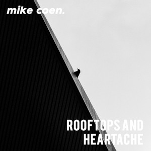 Rooftops And Heartache by Mike Coen
