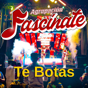 Agrupación Fascínate - Te botas