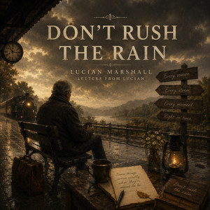 Don't Rush The Rain by Lucian Marshall