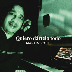 Quiero dártelo todo by Martin Rott