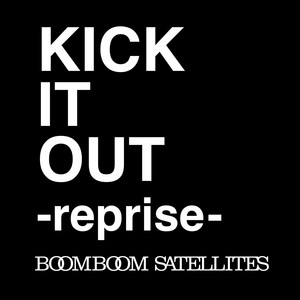KICK IT OUT -reprise- by BOOM BOOM SATELLITES