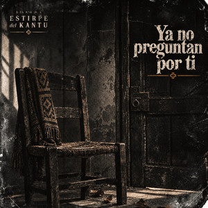 Ya No Preguntan Por Ti by Banda Estirpe del Kantu