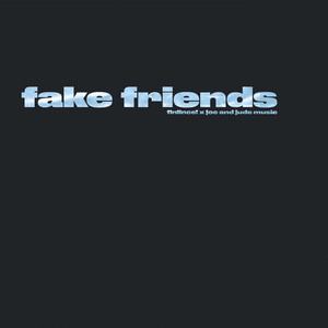 Fake Friends by FINLINCE!, Jude Baines, Joe Willett