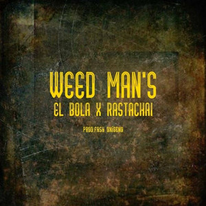 Weed Man's by El Bola, Rastachai