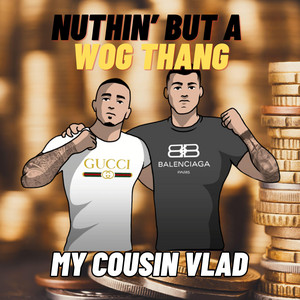 MY COUSIN VLAD - Nuthin' But a Wog Thang