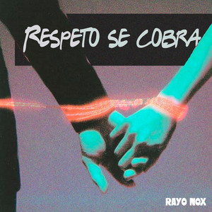 Respeto Se Cobra by Rayo Nox