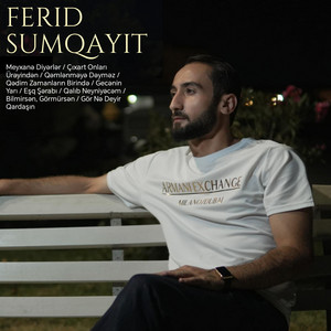 Ferid Sumqayit - Meyxanə Diyərlər / Çıxart Onları Ürəyindən / Qəmlənməyə Dəyməz / Qədim Zamanların Birində / Gecənin Yarı / Eşq Şərabı / Qalıb Neyniyəcəm / Bilmirsən, Görmürsən / Gör Nə Deyir Qardaşın