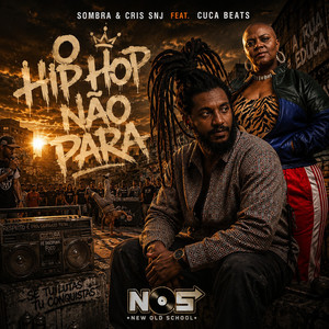 O Hip Hop Não Para by Sombra, Cris SNJ, Cucabeats, New Old School