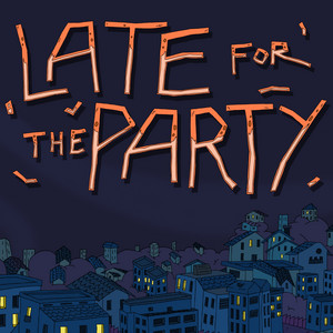 Late For The Party — cover art by Koalapvz