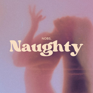 Naughty by Nobs.