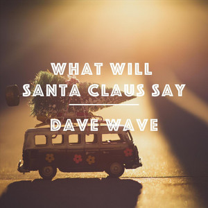 What Will Santa Claus Say