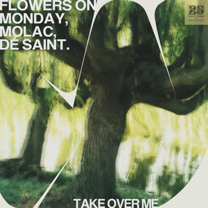 Take Over Me by DÉ SAINT., Flowers on Monday, Molac