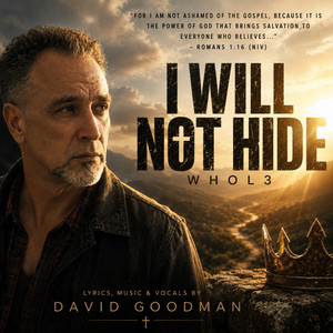 I Will Not Hide (Romans 1:16) by Whol3
