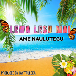 Ame Naulutegu - LEWA LESU MAI