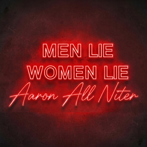 Men Lie Women Lie by Aaron All Niter