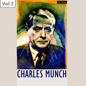 Charles Munch, Vol. 2 - Compilation by Various Artists | Spotify
