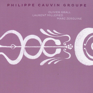 Philippe Cauvin Groupe (feat. Oivier Grall, Laurent Millepied, Marc Zeguine) — Philippe Cauvin Groupe