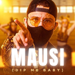 Mausi. (DIP ME BABY)