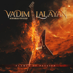 Flames of Passion (Special Version) by VADIM LALAYAN, Victor Smolski, Petr Filevsky
