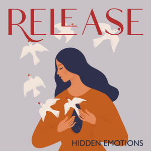 Release Hidden Emotions: Remove Negative Blockages, Erase Subconscious Negative Patterns, Let Go of Unwanted Thoughts, Dissolve All Negativity album